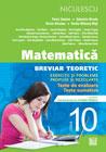 Matematica clasa a X-a. Breviar teoretic cu exercitii si probleme propuse si rezolvate, teste de evaluare, teste sumative.