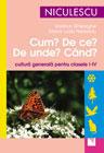 Cum? De ce? De unde? Cand? Cultura generala pentru clasele 1-4