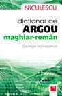 Dictionar de argou maghiar-roman / Hungarian-Romanian Slang Dictionary