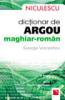 Dictionar de argou maghiar-roman / hungarian-romanian slang dictionary