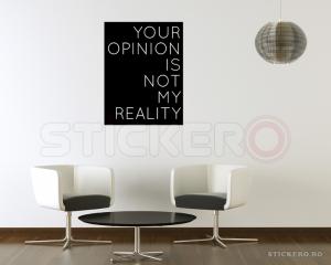Opinia ta nu este realitatea mea - sticker decorativ mesaj
