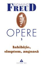 Cartea Opere, vol. 5 " Inhibitie, simptom, angoasa
