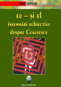 Cartea Eu " si el  Insemnari subiective despre Ceausescu