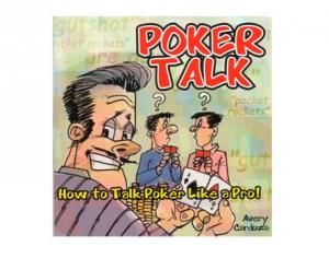 POKER TALK : Learn How to Talk Poker Like a Pro by Avery Cardoza