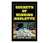 Secrets of winning roulette
