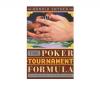 The poker tournament formula - volumul 1 - new strategies to bea