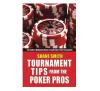 Tournament tips from the poker pros