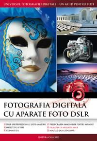 Fotografia digitala cu aparate foto DSLR - Editia 2013