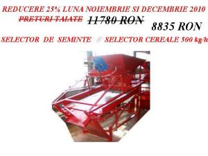 SELECTOR SEMINTE PENRTU AMBALARE LA PUNGA 500 KG/ORA ; REDUCERE 25%