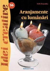 Editura Casa Aranjamente cu lumanari - Idei Creative 56