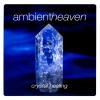 Album muzica ambient heaven crystal healing