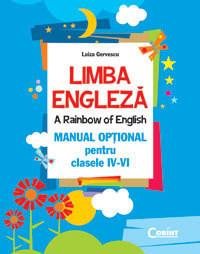 Luiza Gervescu  -  Limba Engleza. Manual Optional Clasele IV-VI (A Rainbow Of English)