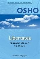 OSHO - Libertatea - Curajul de a fi tu insuti