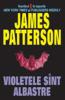 James Patterson - Violetele Sunt Albastre