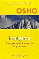 OSHO - Inteligenta - Reactioneaza creativ la prezent