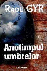 Anotimpul umbrelor " Radu Gyr