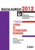 Miorita Baciu-Got , Rodica Lungu  -  LIMBA SI LITERATURA ROMANA. BACALAUREAT 2012