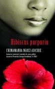 Chimamanda Ngozi Adichie -  Hibiscus purpuriu