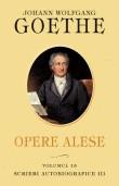 J.W. Goethe -  Opere alese.Volumul 15. Scrieri autobiografice III.