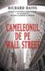 Richard Hains -  Cameleonul de pe Wall Street