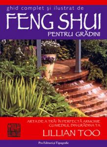 LILLIAN TOO - Feng Shui pentru gradini