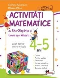 Activitati matematice cu Rita Gargarita si Greierasul Albastru  4-5 ANI - Stefania Antonovici, Mihaela Mitroi