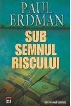 Paul Erdman -  Sub semnul riscului (saptamana financiara)