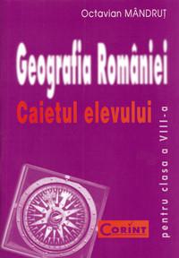 Octavian Mandrut  -  GEOGRAFIA ROMANIEI Caietul elevului clasa a VIII-a