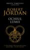 Robert jordan -  ochiul lumii (vol. 1 din seria roata