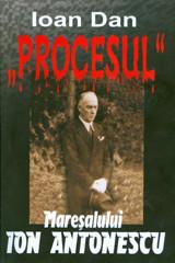 Procesul maresalului Antonescu " Ioan Dan