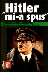 Hitler mi-a spus " Hermann Rauschning