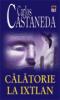 Carlos castaneda -  calatorie la ixtlan