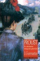 Marcel Proust - In Cautarea Timpului Pierdut 3. Guermantes (Tl.)