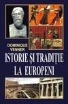 Dominique Venner - Istorie Si Traditie La Europeni