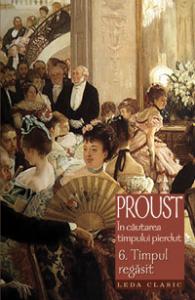 Marcel Proust - In Cautarea Timpului Pierdut 6. Timpul Regasit (Tl.)