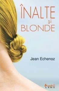 Jean Echenoz - Inalte Si Blonde (Tl)