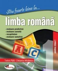 Stiu foarte bine la limba romana cls I - Tudora Pitila