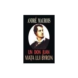 Andre Maurois - Un Don Juan - Viata Lui Byron