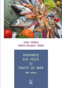 Gina Frincu ,  Maria-Melania Sarbu  -  Preparate Din Peste Si Fructe De Mare
