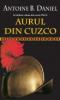 Antoine b. daniel -  aurul din cuzco (inca : vol. 2)