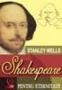 STANLEY WELLS - Shakespeare Pentru Eternitate
