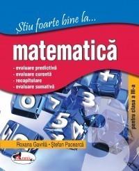 Stiu foarte bine la  la matematica cls III - Stefan Pacearca, Roxana Gavrila