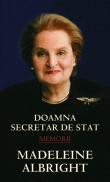 Madeleine Albright -  Doamna secretar de stat