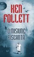 Ken Follett -  O misiune riscanta