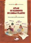 Atlas cu elemente de limbaj plastic - indr. pt. educatoare - Georgeta Botez, Dana Solovastru