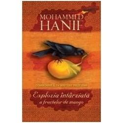 Mohammed Hanif - Explozia Intarziata A Fructelor De Mango (Tl)
