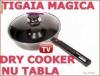 Dry cooker - tigaie teflon+capac yena termorezistent -testeaza