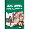 Benvenuti! Manual de conversatie in limba italiana - Gabriela E. Dima , Dragos Cojocaru-973-681-358-4