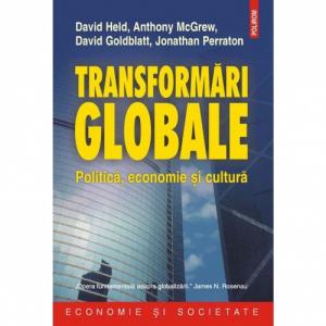 Transformari globale. Politica, economie si cultura - David Held , Anthony McGrew, David Goldblatt , Jonathan Perraton-973-681-181-6