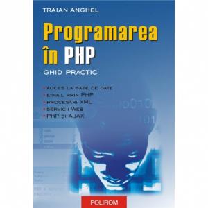 Programarea in PHP. Ghid practic - Traian Anghel-973-46-0139-3
